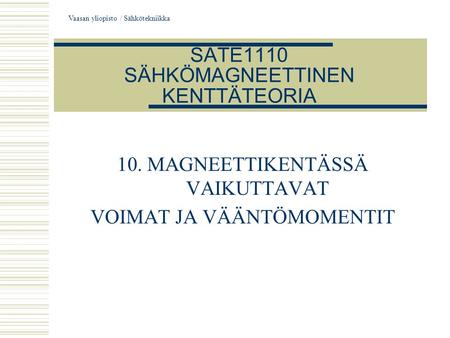 SATE1110 SÄHKÖMAGNEETTINEN KENTTÄTEORIA