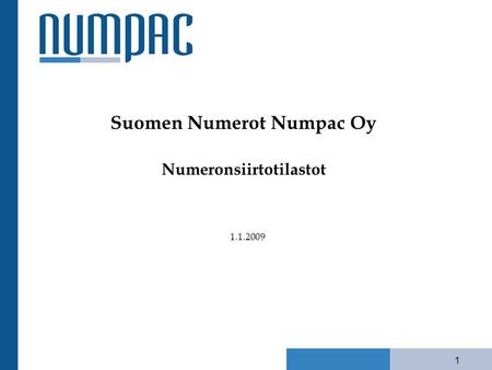 1 Suomen Numerot Numpac Oy Numeronsiirtotilastot 1.1.2009.
