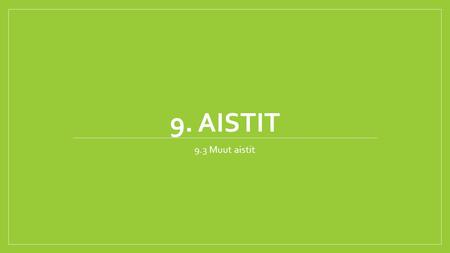 9. AISTIT 9.3 Muut aistit.