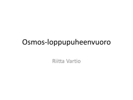 Osmos-loppupuheenvuoro Riitta Vartio. mitä kuulin tänään?