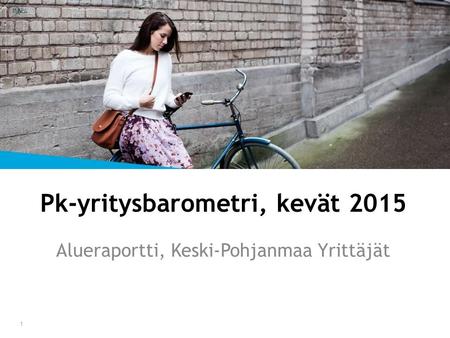 Pk-yritysbarometri, kevät 2015 Alueraportti, Keski-Pohjanmaa Yrittäjät 1.