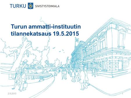 Turun ammatti-instituutin tilannekatsaus 19.5.2015 2.8.20151.