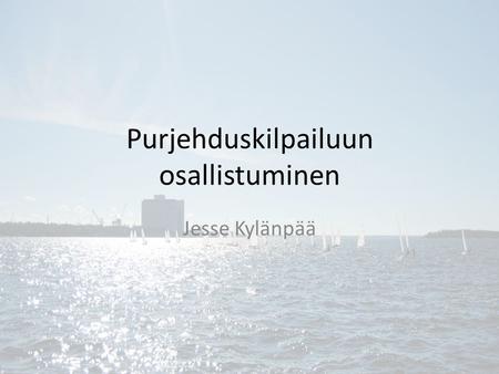 Purjehduskilpailuun osallistuminen Jesse Kylänpää.