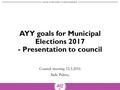 AYY goals for Municipal Elections 2017 - Presentation to council Council meeting 12.5.2016 Säde Palmu,