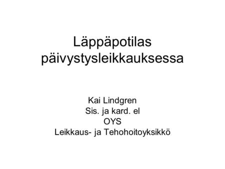 Läppäpotilas päivystysleikkauksessa Kai Lindgren Sis. ja kard. el OYS Leikkaus- ja Tehohoitoyksikkö.