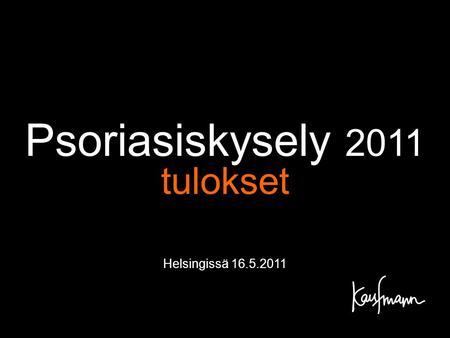 Psoriasiskysely 2011 tulokset Helsingissä 16.5.2011.