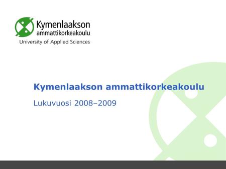 Kymenlaakson ammattikorkeakoulu Lukuvuosi 2008–2009.