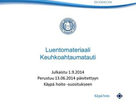 Luentomateriaali Keuhkoahtaumatauti Julkaistu 1.9.2014 Perustuu 13.06.2014 päivitettyyn Käypä hoito -suositukseen.