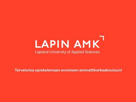 Suomen koulutusjärjestelmä  Lapin AMK Opiskelijoita 5000 Henkilökuntaa 500 Toimipisteet : –Meripuistokatu 26, Kemi –Tietokatu.