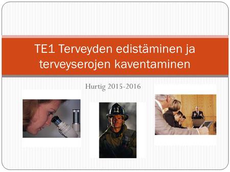 Hurtig 2015-2016 TE1 Terveyden edistäminen ja terveyserojen kaventaminen.