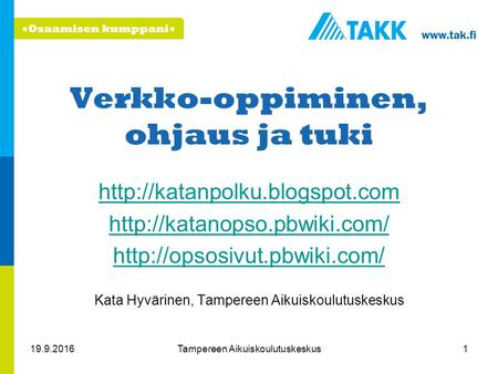 Verkko-oppiminen, ohjaus ja tuki    Kata Hyvärinen, Tampereen Aikuiskoulutuskeskus.
