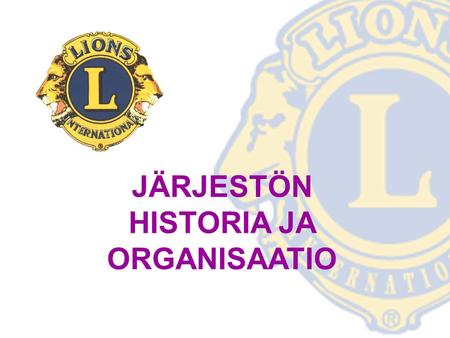 JÄRJESTÖN HISTORIA JA ORGANISAATIO. MERKKIPAALUJA 1917 Järjestö perustettiin USA:ssa 1920 Järjestöstä tuli kansainvälinen, kun Kanadaan perustettiin ensimmäinen.