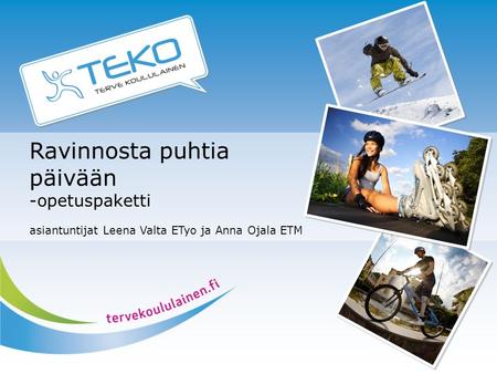 Ravinnosta puhtia päivään -opetuspaketti asiantuntijat Leena Valta ETyo ja Anna Ojala ETM.