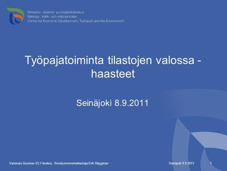 Työpajatoiminta tilastojen valossa - haasteet Seinäjoki 8.9.2011 1 Varsinais-Suomen ELY-keskus, Sivistystoimentarkastaja Erik Häggman.