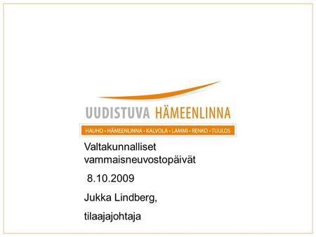 Valtakunnalliset vammaisneuvostopäivät 8.10.2009 Jukka Lindberg, tilaajajohtaja.