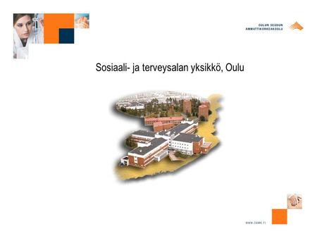 SOSIAALI- JA TERVEYSALAN YKSIKKÖ Sosiaali- ja terveysalan yksikkö, Oulu.