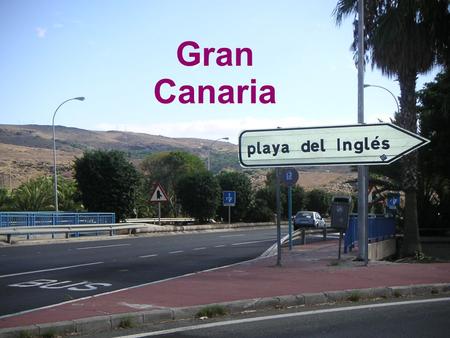 Gran Canaria. Keskilämpötilat - Playa del Inglés, Gran Canaria Lokakuu Marraskuu Joulukuu –Päivän ylin 26 25 22 –Yön alin 19 18 16 –Vesi 22 21 18.