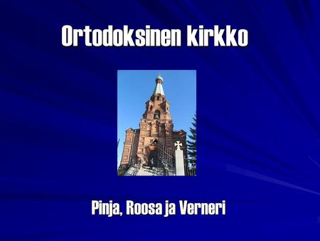 Ortodoksinen kirkko Pinja, Roosa ja Verneri. Tampereen ortodoksinen kirkko Tunnetaan myös nimellä Pyhän Nikolaoksen kirkko Rakennettu vuosina 1896-1899.