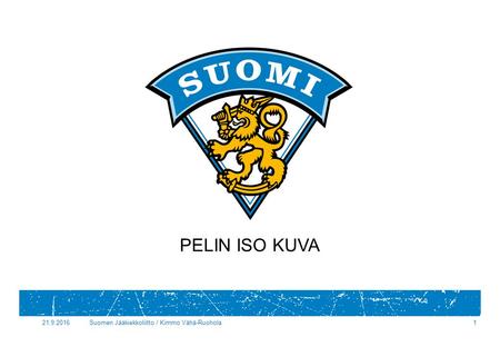 21.9.2016Suomen Jääkiekkoliitto / Kimmo Vähä-Ruohola1 PELIN ISO KUVA.