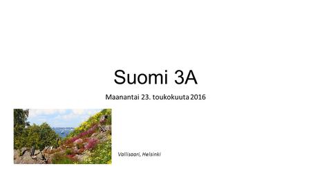 Suomi 3A Maanantai 23. toukokuuta 2016 Vallisaari, Helsinki.