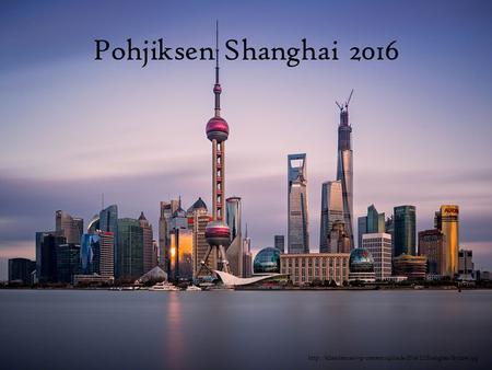 {  Pohjiksen Shanghai 2016.