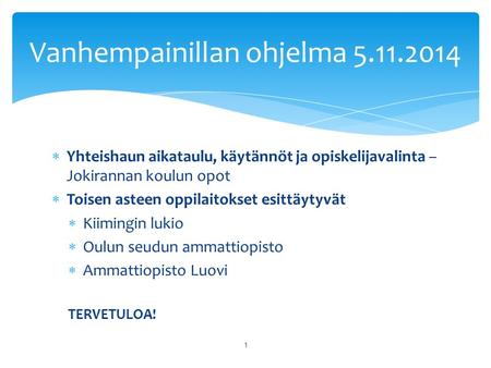  Yhteishaun aikataulu, käytännöt ja opiskelijavalinta – Jokirannan koulun opot  Toisen asteen oppilaitokset esittäytyvät  Kiimingin lukio  Oulun seudun.