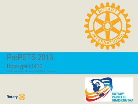 PrePETS 2016 Rotarypiiri 1430 Koulutuskomitea Nuorisovaihto RYLA Shelterbox.
