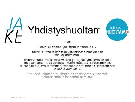 Yhdistyshuoltamo VISIO Pohjois-Karjalan yhdistyshuoltamo 2017 tukee, auttaa ja kehittää yhteistyössä maakunnan yhdistystoimintaa. Yhdistyshuoltamo kokoaa.