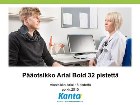 Pääotsikko Arial Bold 32 pistettä Alaotsikko Arial 18 pistettä pp.kk.2015.