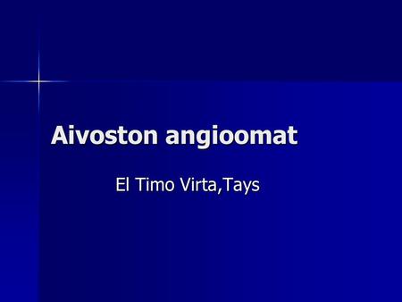 Aivoston angioomat El Timo Virta,Tays.