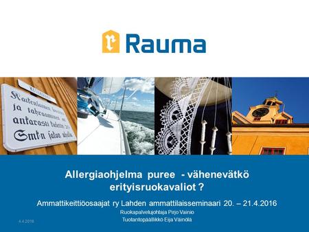 Allergiaohjelma puree - vähenevätkö erityisruokavaliot ? Ammattikeittiöosaajat ry Lahden ammattilaisseminaari 20. – 21.4.2016 Ruokapalvelujohtaja Pirjo.