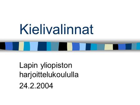 Kielivalinnat Lapin yliopiston harjoittelukoululla 24.2.2004.