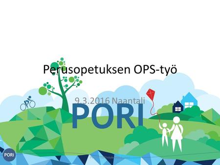 Perusopetuksen OPS-työ 9.3.2016 Naantali Pvm | Hallintokunta | nimi.