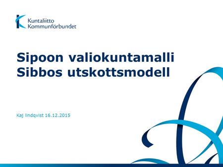 Sipoon valiokuntamalli Sibbos utskottsmodell Kaj lindqvist 16.12.2015.
