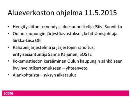 Alueverkoston ohjelma 11.5.2015 Hengitysliiton tervehdys, aluesuunnittelija Päivi Suuniittu Oulun kaupungin järjestöavustukset, kehittämisjohtaja Sirkka-Liisa.