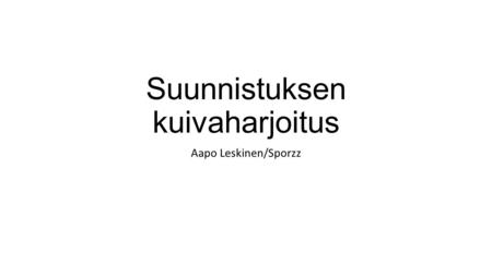 Suunnistuksen kuivaharjoitus Aapo Leskinen/Sporzz.