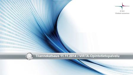 Tilannekatsaus 11.11.2014 / VIRTA-Opintotietopalvelu.