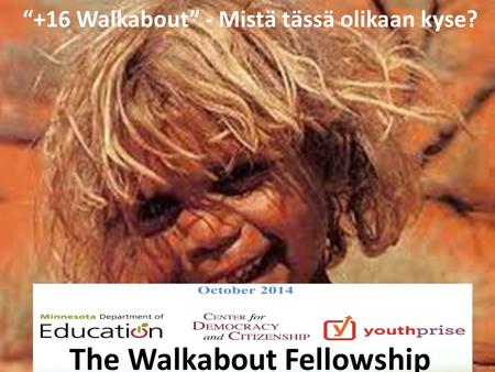 The Walkabout Fellowship “+16 Walkabout” - Mistä tässä olikaan kyse?