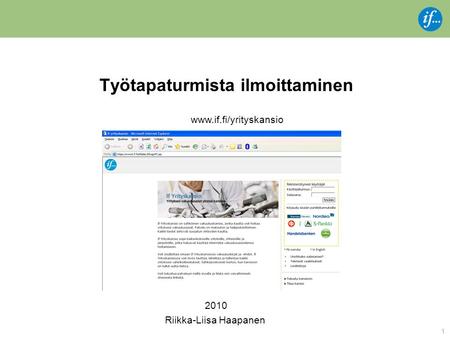 1 Työtapaturmista ilmoittaminen 2010 Riikka-Liisa Haapanen