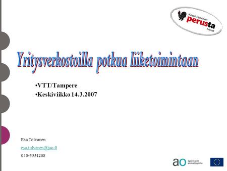 VTT/Tampere Keskiviikko 14.3.2007 Esa Tolvanen 040-5551208.