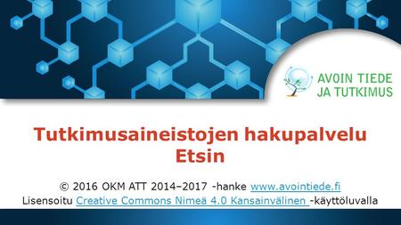 Tutkimusaineistojen hakupalvelu Etsin © 2016 OKM ATT 2014–2017 -hanke  Lisensoitu Creative Commons Nimeä 4.0 Kansainvälinen.