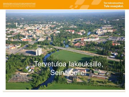 Tervetuloa lakeuksille, Seinäjoelle!. Etelä-Pohjanmaa tänään 18 kuntaa 194 000 asukasta 13 000 yritystä 6800 maatilaa 29 000€ bkt/asukas 98,2 % suomenkielisiä.