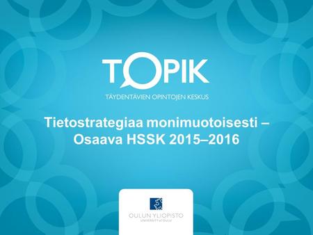 Tietostrategiaa monimuotoisesti – Osaava HSSK 2015–2016.