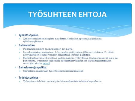  Työehtosopimus:  Äänekosken kansalaisopisto noudattaa Yksityistä opetusalaa koskevaa työehtosopimusta  Palkanmaksu :  Palkanmaksupäivä on kuukauden.