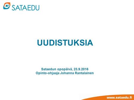 UUDISTUKSIA Sataedun opopäivä, Opinto-ohjaaja Johanna Rantalainen.