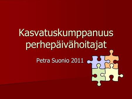 Kasvatuskumppanuus perhepäivähoitajat Petra Suonio 2011.