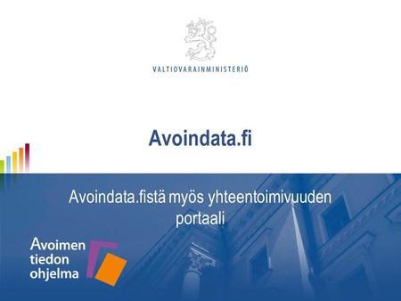 Avoindata.fi Avoindata.fistä myös yhteentoimivuuden portaali.