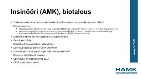 Insinööri (AMK), biotalous Tutkinto on tekniikan ammattikorkeakoulututkinto ja tutkintonimike insinööri (AMK) Koulutusvastuu Koulutus sijoittuu.