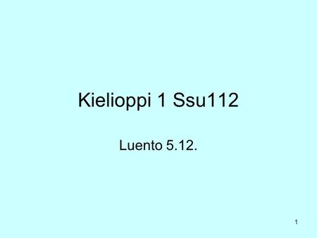 Kielioppi 1 Ssu112 Luento 5.12..