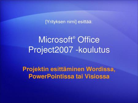 Microsoft® Office Project2007 -koulutus